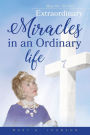 Extraordinary miracles in an ordinary life..