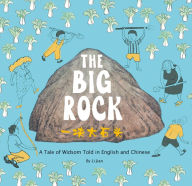 Title: The Big Rock: A Tale of Wisdom Told in English and Chinese, Author: Jian Li