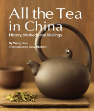 Title: All the Tea in China: History, Methods and Musings, Author: Tony Blishen
