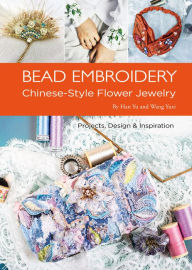 Title: Bead Embroidery: Chinese-Style Flower Jewelry, Author: Yu Han