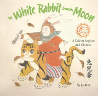 Title: The White Rabbit from the Moon: A Tale in English and Chinese, Author: Jian Li