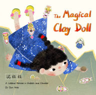 Title: The Magical Clay Doll: A Legend Retold in English and Chinese, Author: Ning Sun