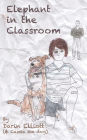 Elephant in the Classroom: The story of a troubled 8th-grader, his dog, and a family secret