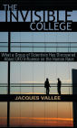 THE INVISIBLE COLLEGE: What a Group of Scientists Has Discovered About UFO Influence on the Human Race