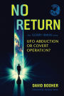 NO RETURN: The Gerry Irwin Story, UFO Abduction or Covert Operation?