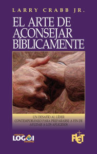 Title: El arte de aconsejar bíblicamente, Author: Larry J. Crabb