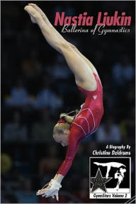 Title: Nastia Liukin: Ballerina of Gymnastics (GymnStars Series #2), Author: Christine Dzidrums