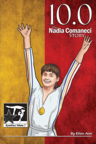Title: 10.0: The Nadia Comaneci Story (GymnStars Series #7), Author: Ellen Aim
