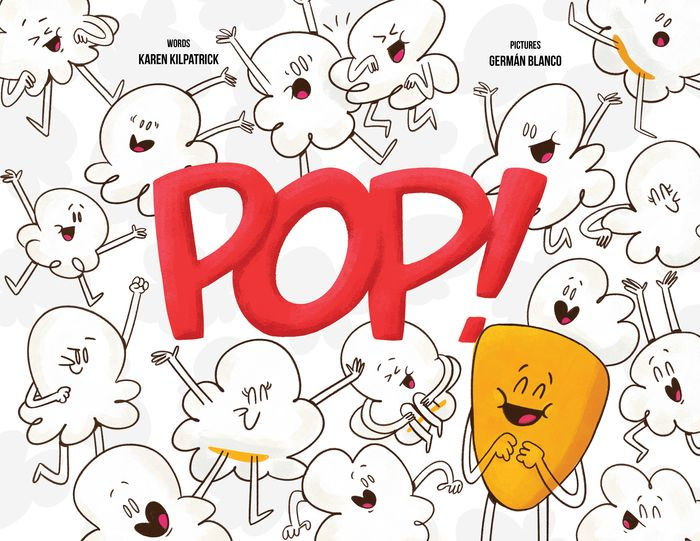 Pop! Otto, the Kernel Who Didn't Pop by Karen Kilpatrick, Germ n