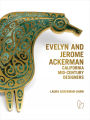 Evelyn and Jerome Ackerman: California Mid-Century Designers