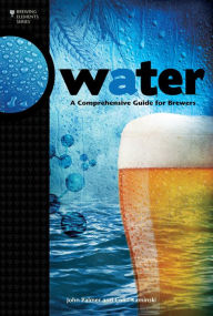 Title: Water: A Comprehensive Guide for Brewers, Author: John J. Palmer