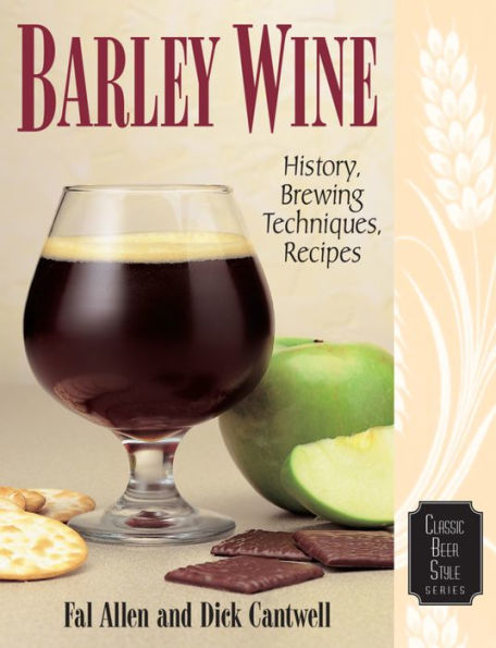 Barley Wine: History, Brewing Techniques, Recipes