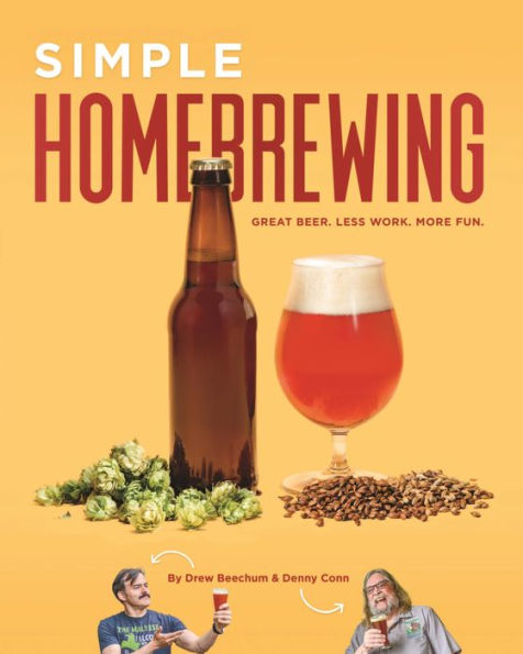 Simple Homebrewing: Great Beer, Less Work, More Fun