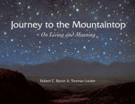 Title: Journey to the Mountaintop: On Living and Meaning, Author: Robert C. Baron