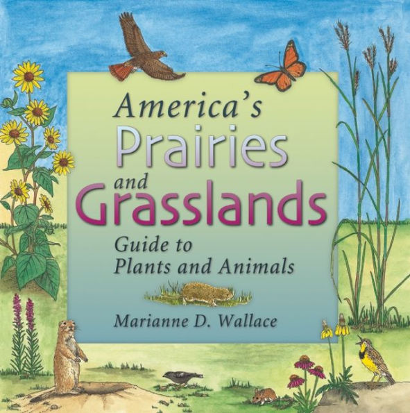 America's Prairies & Grasslands: Guide to Plants and Animals