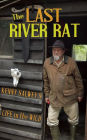 The Last River Rat: Kenny Salwey's Life in the Wild