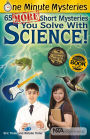 65 More Short Mysteries You Solve With Science