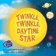 Title: Twinkle, Twinkle, Daytime Star, Author: Elizabeth Everett