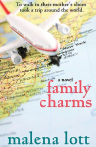 Title: Family Charms: A Novel, Author: Malena Lott