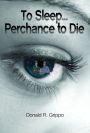 To Sleep... Perchance to Die
