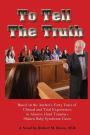 To Tell the Truth: Based on the Author Forty Years of Clinical and Trial Experiences in Abusive Head Trauma - Shaken Baby Syndrome Cases