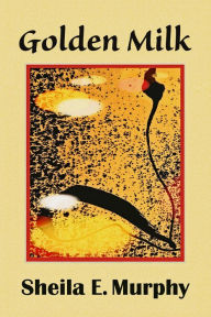 Title: Golden Milk, Author: Sheila E. Murphy