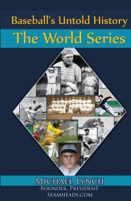 Title: Baseball's Untold History: The World Series, Author: Michael Lynch