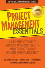 Project Management Essentials: A Quick and Easy Guide to the Most Important Concepts and Best Practices for Managing Your Projects Right