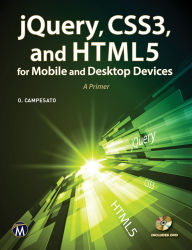Title: jQuery, CSS3, and HTML5 for Mobile and Desktop Devices: A Primer, Author: Oswald Campesato