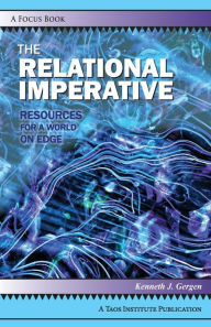 Title: The Relational Imperative: Resources for a World on Edge, Author: Kenneth J Gergen