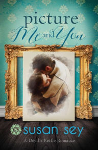 Title: Picture Me and You (Devil's Kettle Series #1), Author: Susan Sey