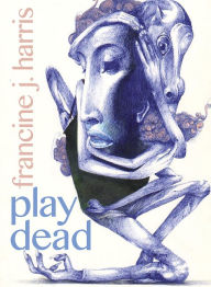 Title: play dead, Author: francine j. harris