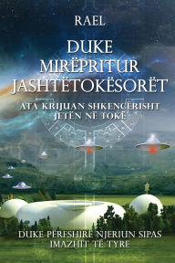 Title: Duke Mirï¿½presim Jashtï¿½tokï¿½sorï¿½t, Author: Rael Maitreya
