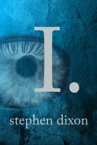 Title: I., Author: Stephen Dixon