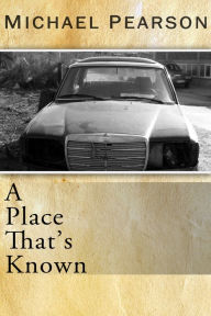 Title: A Place That's Known, Author: Michael Pearson