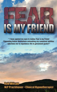 Title: Fear is My Friend: Expanding Astute Revelations!, Author: Amy Lignor
