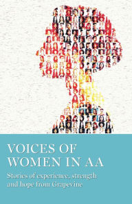 Title: Voices of Women in AA: Stories of Experience, Strength and Hope from Grapevine, Author: AA Grapevine