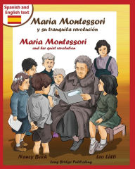 Title: Maria Montessori y Su Tranquila Revolucion - Maria Montessori and Her Quiet Revolution: A Bilingual Picture Book about Maria Montessori and Her School, Author: Nancy Bach