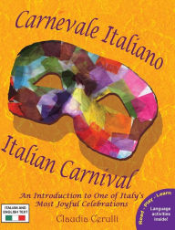 Carnevale Italiano - Italian Carnival: An Introduction to One of Italy's Most Joyful Celebrations