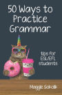 Fifty Ways to Practice Grammar: Tips for ESL/EFL Students