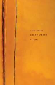 Title: Lucky Wreck, Author: Ada Limón