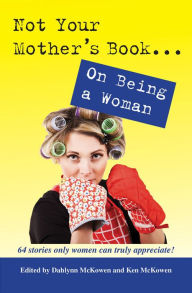 Not Your Mother's Book . . . On Being a Woman