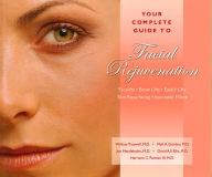 Title: Your Complete Guide to Facial Rejuvenation Facelifts - Browlifts - Eyelid Lifts - Skin Resurfacing - Lip Augmentation, Author: William Truswell