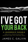 I've Got Your Back: Biblical Principles for Leading and Following Well