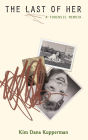 The Last of Her: A Forensic Memoir