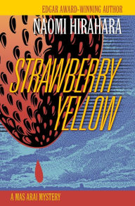 Title: Strawberry Yellow (Mas Arai Series #5), Author: Naomi Hirahara