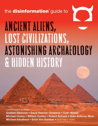 Title: The Disinformation Guide to Ancient Aliens, Lost Civilizations, Astonishing Archaeology and Hidden History, Author: Preston Peet