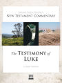 Testimony of Luke: BYU New Testament Commentary Series