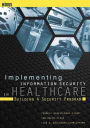 Implementing Information Security in Healthcare: Building a Security Program / Edition 1