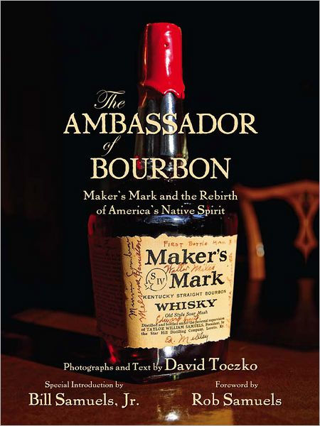 The Ambassador of Bourbon: Maker's Mark and the Rebirth of America's